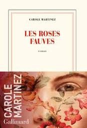 Les roses fauves : roman / Carole Martinez | Martinez, Carole