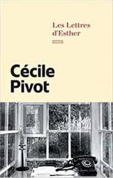 Les lettres d'Esther / Cécile Pivot | Pivot, Cécile
