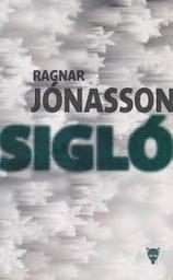 Siglo / Ragnar Jonasson | Jonasson, Ragnar - écrivain islandais