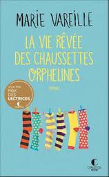 La vie rêvée des chaussettes orphelines : roman | Vareille, Marie