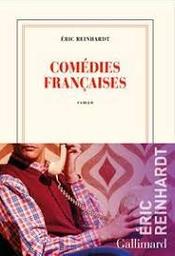 Comédies françaises : roman / Eric Reinhardt | Reinhardt, Eric