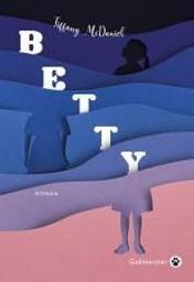 Betty : roman / Tiffany McDaniel | McDaniel, Tiffany