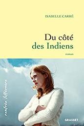Du côté des Indiens : roman / Isabelle Carré | Carré, Isabelle