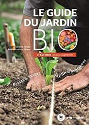 Le guide du jardin bio : [potager, verger, jardin d'ornement] / Jean-Paul Thorez et Brigitte Lapouge-Déjean | Thorez, Jean-Paul
