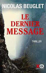 Le dernier message : roman : suivi de : Le passager sans visage / Nicolas Beuglet | Beuglet, Nicolas