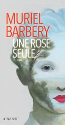 Une rose seule : roman / Muriel Barbery | Barbery, Muriel