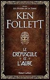 Le crépuscule et l'aube / Ken Follett  | Follett, Ken - écrivain anglais