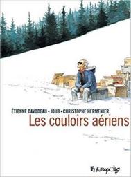 Les couloirs aériens / scénario Etienne Davodeau, Christophe Hermenier et Joub ; dessin Etienne Davodeau | Davodeau, Etienne. Illustrateur. Scénariste