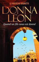 Quand un fils nous est donné / Donna Leon | Leon, Donna - écrivain américain