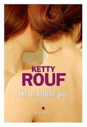 On ne touche pas : roman / Ketty Rouf | Rouf, Ketty