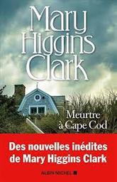 Meurtre à Cape Cod : nouvelles / Mary Higgins Clark | Clark, Mary Higgins - écrivain américain