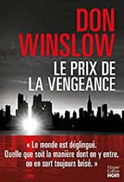 Le prix de la vengeance : six novellas / Don Winslow  | Winslow, Don - écrivain américain