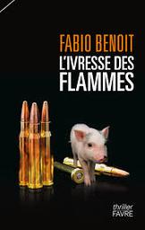 L'ivresse des flammes : roman policier / Fabio Benoit | Benoit, Fabio - écrivain suise romand