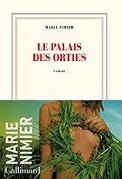 Le palais des orties : roman / Marie Nimier | Nimier, Marie
