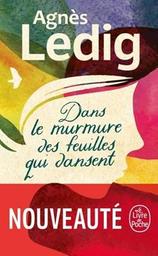 Dans le murmure des feuilles qui dansent : roman / Agnès Ledig | Ledig, Agnès