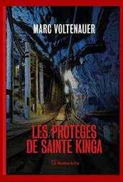 Les protégés de Sainte Kinga / Marc Voltenauer | Voltenauer, Marc - écrivain suisse romand
