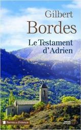 Le testament d'Adrien : roman / Gilbert Bordes | Bordes, Gilbert - écrivain membre de l'Ecole de Brive
