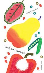 Olive au marché | Fontaine, Amélie. Auteur