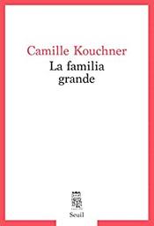 La familia grande | Kouchner, Camille. Auteur