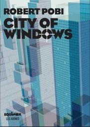 City of windows / Robert Pobi | Pobi, Robert - écrivain canadien