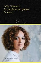 Le parfum des fleurs la nuit / Leïla Slimani | Slimani, Leïla