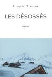 Les désossés : roman / François d'Epenoux | Epenoux, François d'
