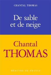 De sable et de neige / Chantal Thomas ; avec des photos d'Allen S. Weiss | Thomas, Chantal