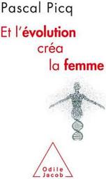Et l'évolution créa la femme : coercition et violence sexuelles chez l'homme / Pascal Picq | Picq, Pascal