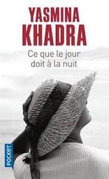 Ce que le jour doit à la nuit / Yasmina Khadra | Khadra, Yasmina - écrivain algérien. Choeur parlé
