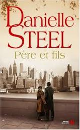 Père et fils : roman / Danielle Steel | Steel, Danielle - écrivain américain