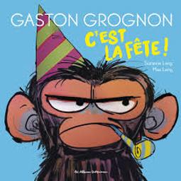 Gaston Grognon... C'est la fête ! | Lang, Suzanne. Auteur