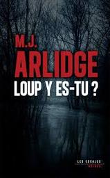 Loup, y es-tu ? / M. J. Arlidge | Arlidge, M. J