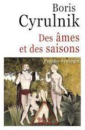 Des âmes et des saisons : psycho-écologie / Boris Cyrulnik | Cyrulnik, Boris