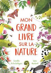 Mon grand livre sur la nature | Bedoyere, Camilla de la. Auteur