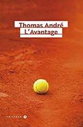 L'avantage : roman / Thomas André | André, Thomas (1991-....)