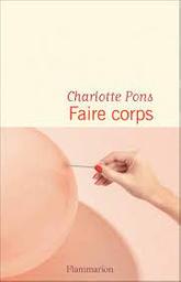 Faire corps : roman / Charlotte Pons | Pons, Charlotte