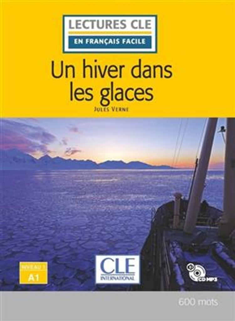 Un hiver dans les glaces : [apprentissage du français, A1] / Jules Vernes ; adapté en français facile par Elyette Roussel | Verne, Jules