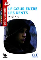 Le coeur entre les dents : [apprentissage du français, A2] / Monique Ponty | Ponty, Monique