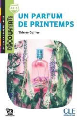 Un parfum de printemps : [apprentissage du français, A2.1] / Thierry Gallier | Gallier, Thierry
