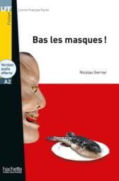 Bas les masques ! : [apprentissage du français, A2] / Nicolas Gerrier | Gerrier, Nicolas