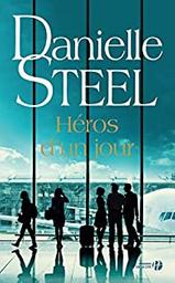 Héros d'un jour : roman / Danielle Steel | Steel, Danielle - écrivain américain