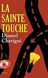 La sainte touche : roman / Djamel Cherigui | Cherigui, Djamel