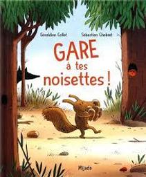 Gare à tes noisettes ! | Collet, Géraldine. Auteur