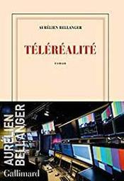Téléréalité : roman / Aurélien Bellanger | Bellanger, Aurélien (1980-)