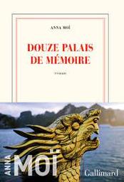 Douze [12] palais de mémoire : roman / Anna Moï | Moï, Anna
