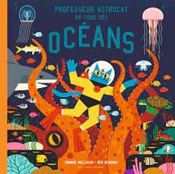 Professeur Astrocat au fond des océans | Walliman, Dominic. Auteur