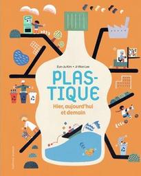 Plastique : Hier, aujourd'hui et demain | Kim, Eun-Ju. Auteur