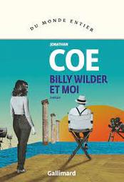 Billy Wilder et moi : roman | Coe, Jonathan - écrivain anglais