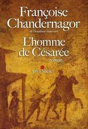 L'homme de Césarée : roman | Chandernagor, Françoise