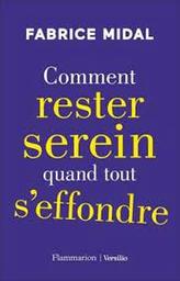 Comment rester serein quand tout s'effondre / Fabrice Midal | Midal, Fabrice
